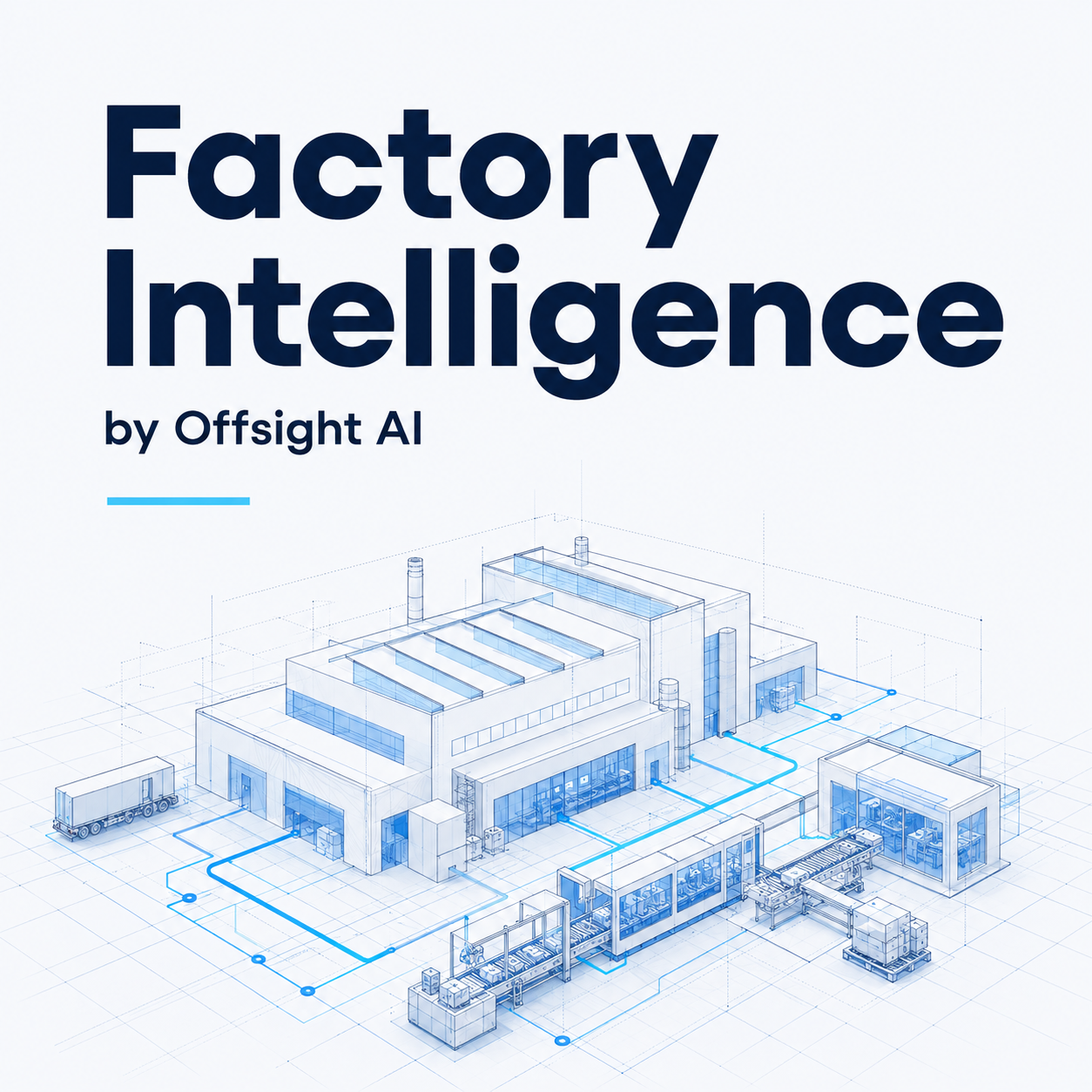 Factory Intelligence by Offsight AI above a blue architectural drawing of a connected factory